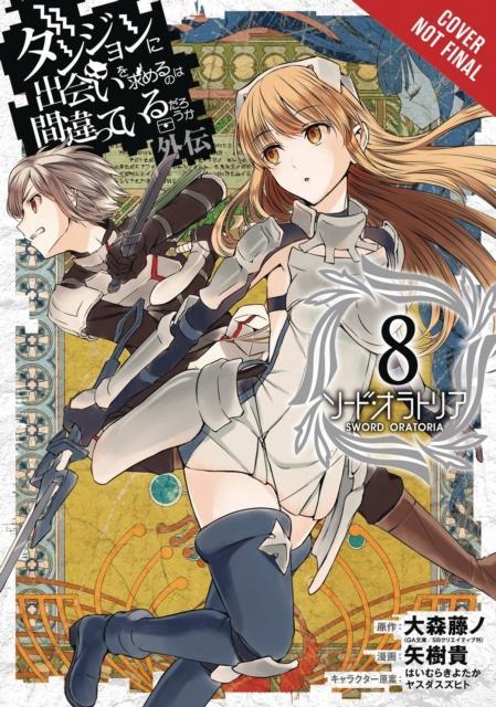 Is It Wrong to Try to Pick Up Girls in a Dungeon Sword Oratoria Vol. 8 by Fujino OmoriTakashi Yagi