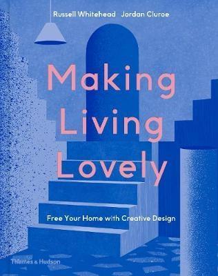 Making Living Lovely by Whitehead & Jordan Cluroe & founders of 2LG Studio & Russell