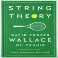 String Theory David Foster Wallace On Tennis by David Foster Wallace