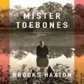 Mister Toebones by Brooks Haxton