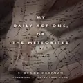 My Daily Actions or The Meteorites by S. Brook Corfman