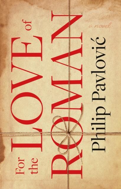 For the Love of Roman by Philip Pavlovic