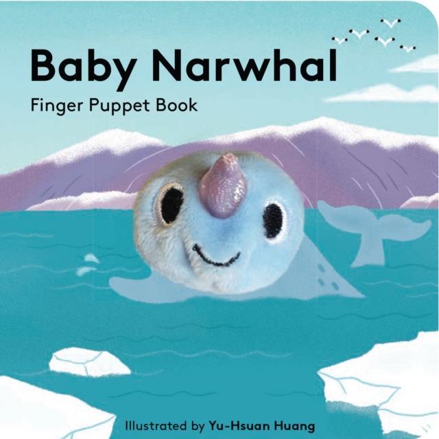 Baby Narwhal Finger Puppet Book by Illustrated by Yu hsuan Huang