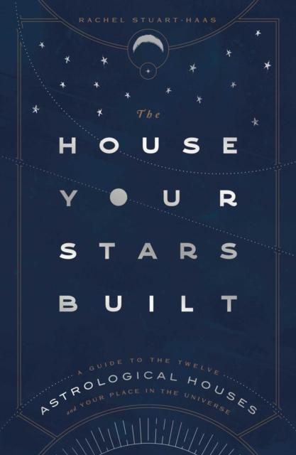 The House Your Stars Built by Rachel StuartHaas