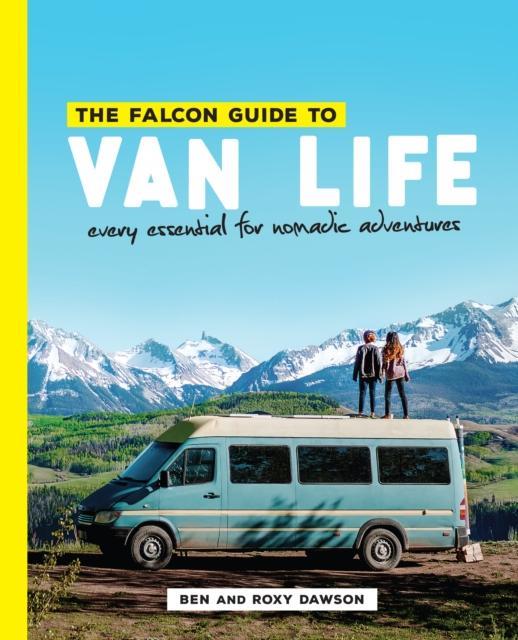 The Falcon Guide to Van Life by Roxy and Ben Dawson