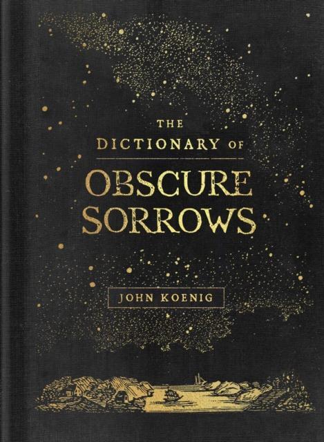 The Dictionary of Obscure Sorrows by John Koenig