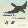 Wounded Falcons by Jairo Buitrago