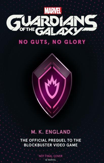 Marvels Guardians of the Galaxy No Guts No Glory by M.K. England