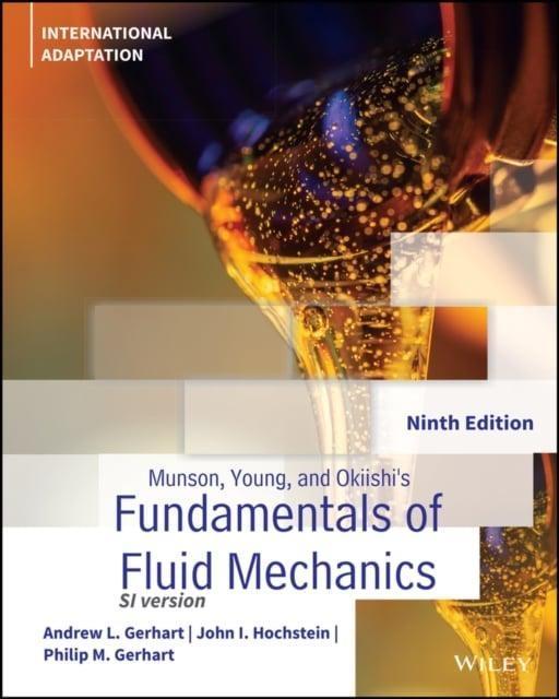 Munson Young and Okiishis Fundamentals of Fluid Mechanics by Andrew L. GerhartJohn I. HochsteinPhilip M. Gerhart