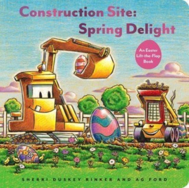 Construction Site Spring Delight by Sherri Duskey Rinker