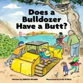 Does a Bulldozer Have a Butt by Derick Wilder
