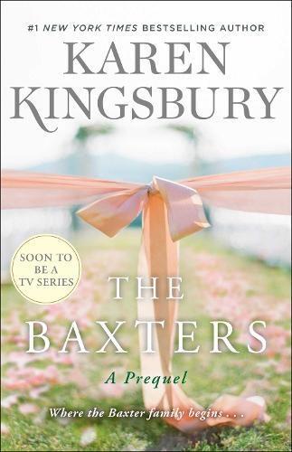 The Baxters A Prequel by Karen Kingsbury