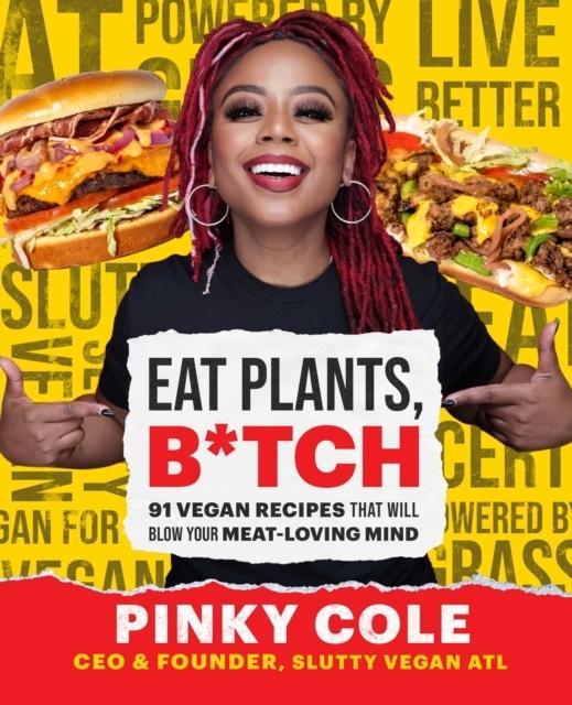 Eat Plants B by Pinky Cole