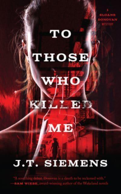 To Those Who Killed Me by J T Siemens