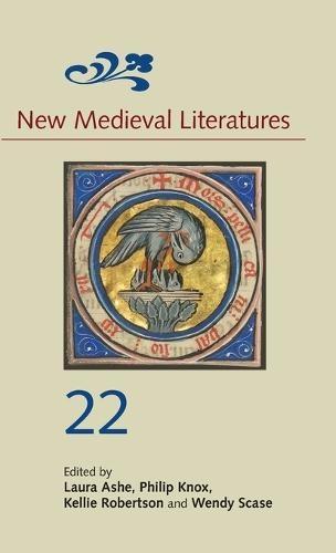 New Medieval Literatures 22 by Edited by Laura Ashe & Edited by Philip Knox & Edited by Professor Kellie Robertson & Edited by Professor Wendy Scase & Contributions by Professor Luke Sunderland & Cont