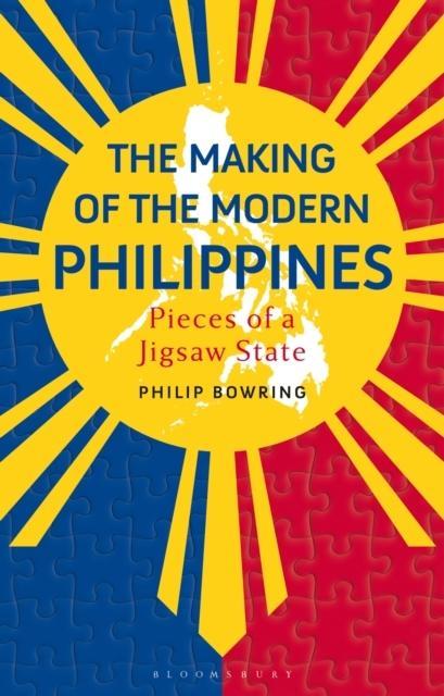 The Making of the Modern Philippines by Philip Bowring