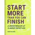 Start More Than You Can Finish by Becky Blades