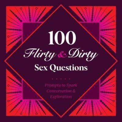 100 Flirty Dirty Sex Questions by Petunia B.