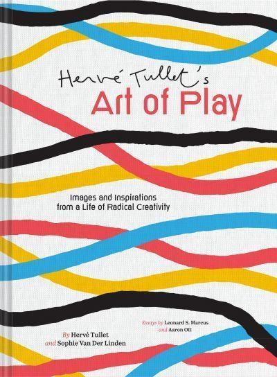 Herve Tullets Art of Play by Herve3 TulletSophie Van der Linden