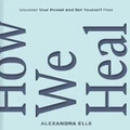 How We Heal by Alexandra Elle