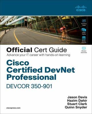 Cisco Certified DevNet Professional DEVCOR 350901 Official Cert Guide by Hazim DahirJason DavisStuart ClarkQuinn Snyder