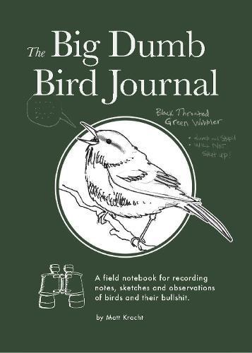 The Big Dumb Bird Journal by Matt Kracht