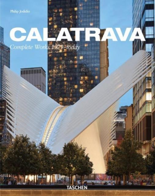 Calatrava. Complete Works 1979Today by Philip Jodidio