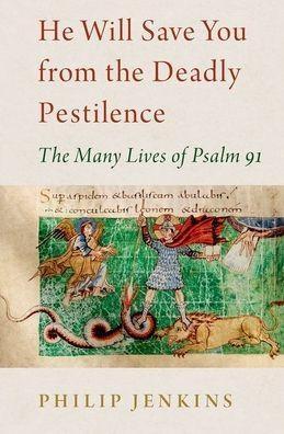 He Will Save You from the Deadly Pestilence by Jenkins & Philip Distinguished Professor of History & Distinguished Professor of History & Baylor University