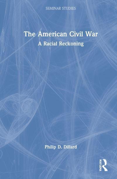 The American Civil War by Philip D. Dillard