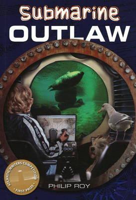 Submarine Outlaw by Philip Roy