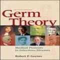 Germ Theory Medical Pioneers in Infectious Diseases 2e by Gaynes