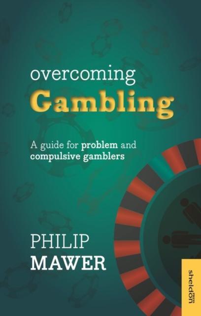 Overcoming Gambling by Philip Mawer