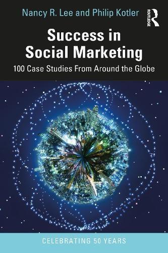 Success in Social Marketing by Kotler & Philip Kellogg School of Management & Northwestern University & USALee & Nancy R. University of Washington & USA