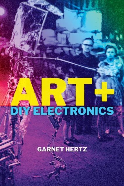 Art DIY Electronics by Garnet Hertz