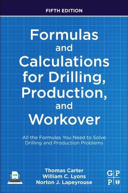 Formulas and Calculations for Drilling Production and Workover by Norton J. Former technical training instructor in oilfield courses Lapeyrouse