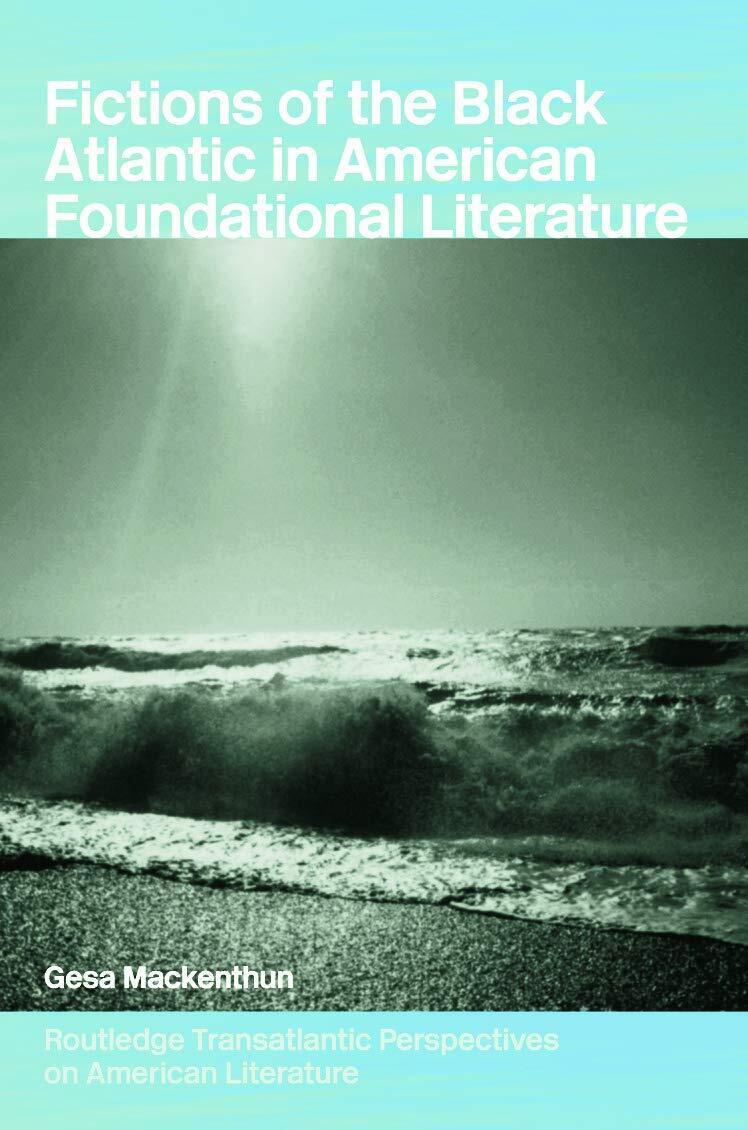 Fictions of the Black Atlantic in American Foundational Literature Book
