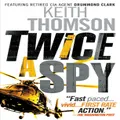 Twice a Spy -Dr Keith Thomson Novel Book
