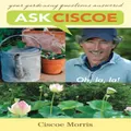 Ask Ciscoe: Oh, La, La! Your Gardening Questions Answered Book