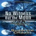 No Witness But the Moon -Suzanne Chazin Novel Book