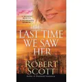 The Last Time We Saw Her Robert Scott Paperback Book