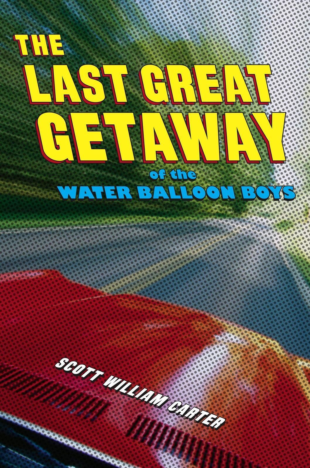 The Last Great Getaway of the Water Balloon Boys Paperback Book