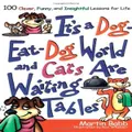 It's a Dog Eat Dog World and Cats Are Waiting Tables Paperback Book