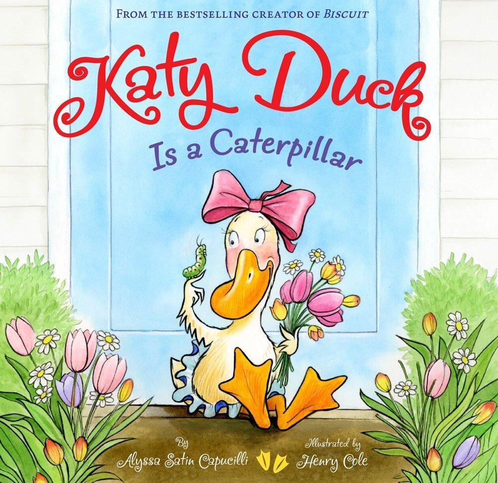 Katy Duck Is a Caterpillar Henry Cole Alyssa Satin Capucilli Paperback Book
