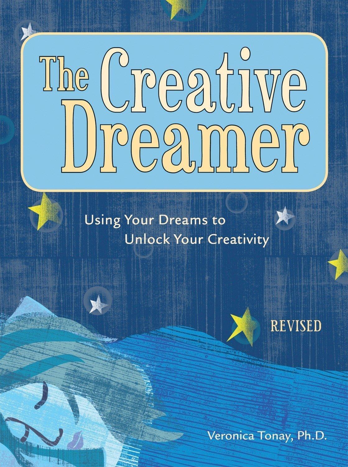 The Creative Dreamer: Using Your Dreams to Unlock Your Creativity Paperback