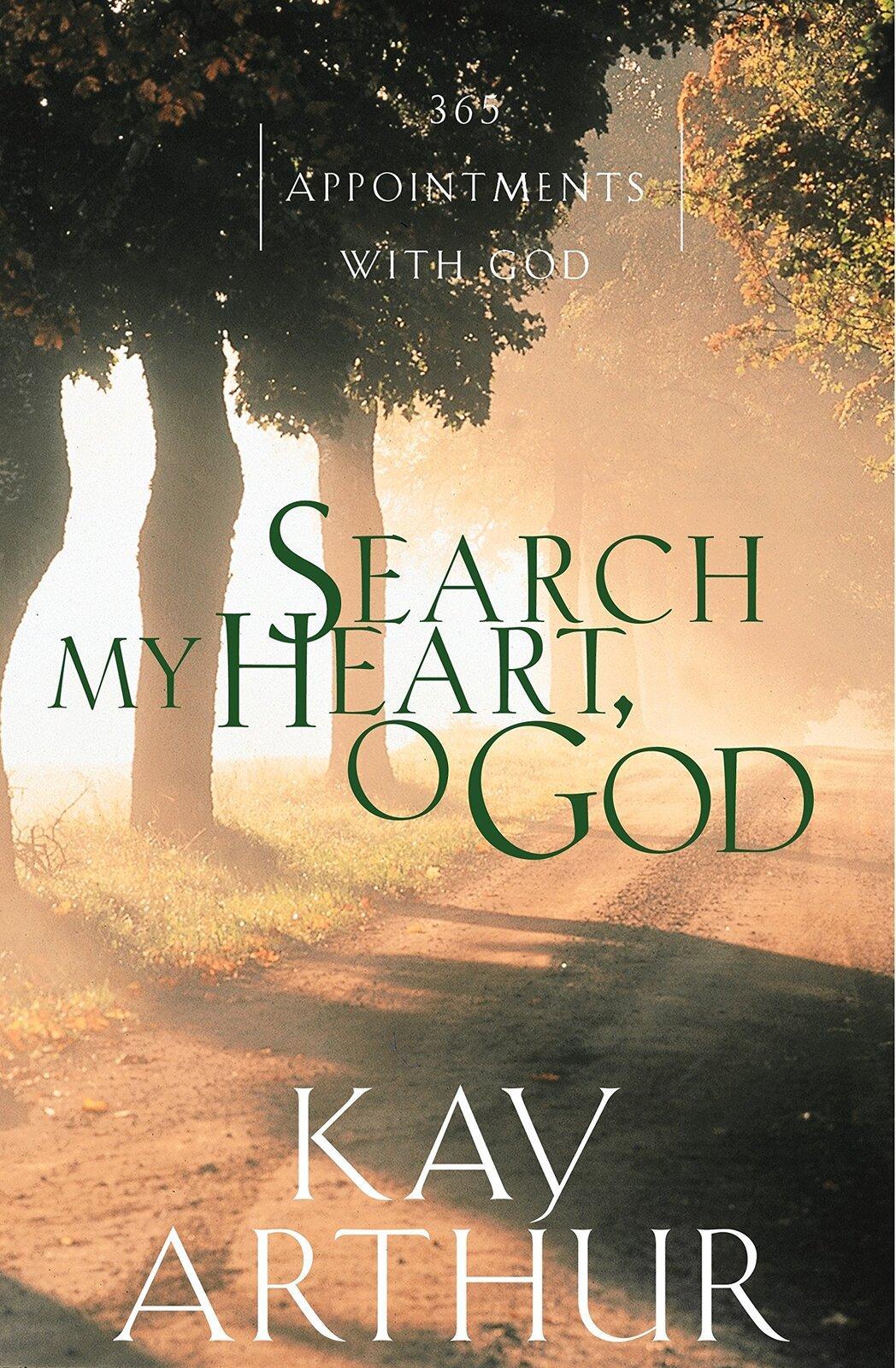 Search My Heart, o God: 365 Appointments with God Kay Arthur Hardcover Book