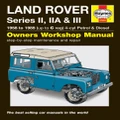 Land Rover Series II, IIA & III 1958-1985 Repair Manual