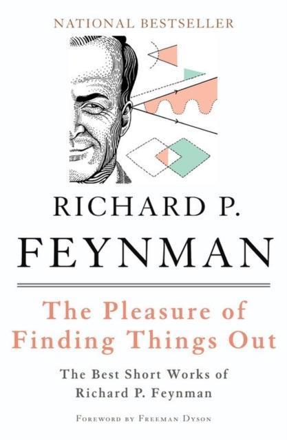 The Pleasure of Finding Things Out by Freeman DysonRichard Feynman