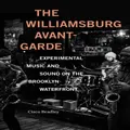 The Williamsburg AvantGarde by Cisco Bradley
