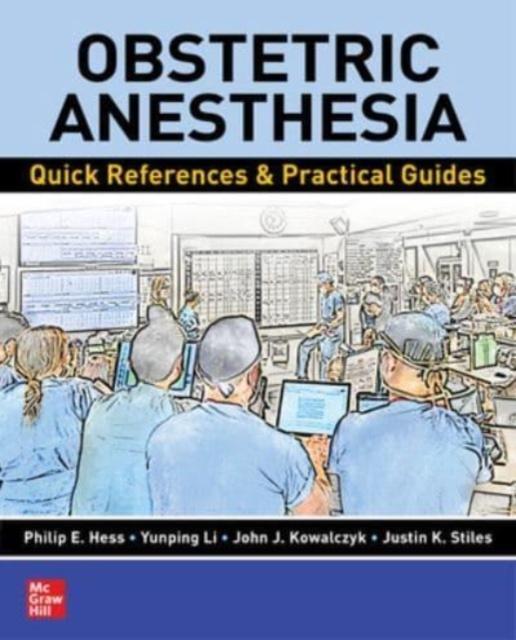 Obstetric Anesthesia Quick References Practical Guides by Philip E. HessYunping LiJohn J. KowalczykJustin K. Stiles