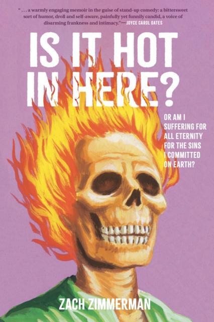 Is It Hot in Here Or Am I Suffering for All Eternity for the Sins I Committed on Earth by Zach Zimmerman